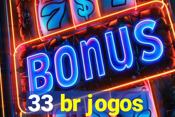 33 br jogos